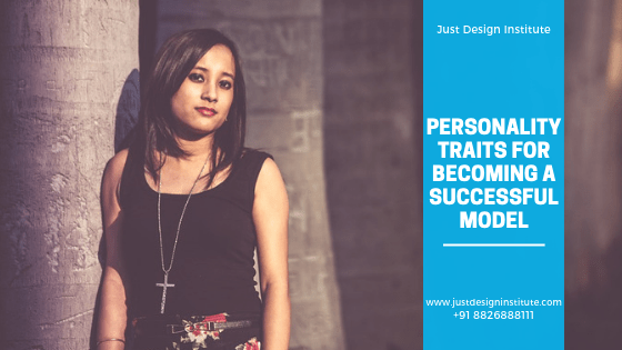 PERSONALITY TRAITS FOR BECOMING A SUCCESSFUL MODEL